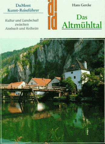 Das AltmuÌˆhltal: Kultur und Landschaft zwischen Ansbach und Kelheim (DuMont Kunst-ReisefuÌˆhrer) (German Edition) (9783770125104) by Gercke, Hans