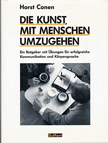 Beispielbild fr Die Kunst mit Menschen umzugehen. Ein Ratgeber mit bungen fr erfolgreiche Kommunikation und Krpersprache zum Verkauf von medimops