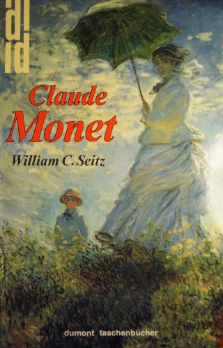 Claude Monet. William C. Seitz. [Aus d. Amerikan. von Friedrich Thorn] / dumont Taschenbücher; Bd. 239 - Seitz, William Chapin