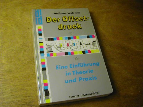 Der Offsetdruck: eine Einführung in Theorie und Praxis. dumont Taschenbücher; 266 - Walenski, Wolfgang