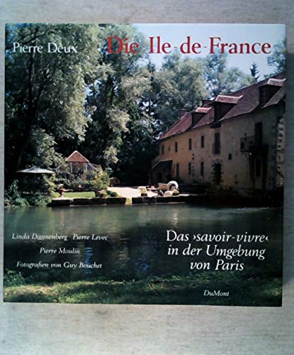 Stock image for Die Ile-de-France, Das 'Savoir-vivre' in der Umgebung von Paris for sale by mneme
