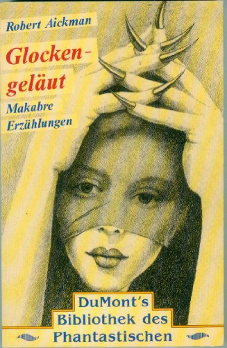 Glockengeläut : makabre Erzählungen. [Aus dem Engl. von Susanne Tschirner] / DuMont`s Bibliothek ...