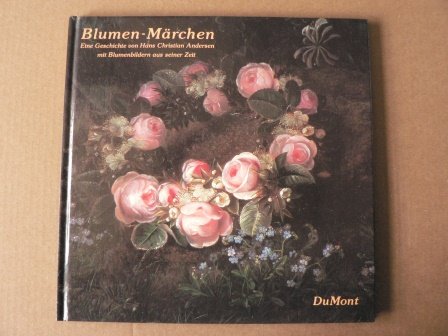 Blumen-Märchen. eine Geschichte für Erwachsene von Hans Christian Andersen mit dänischen Blumenbi...