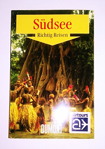 Südsee : Tonga, Samoa, Cook-Inseln, Französisch-Polynesien, Fidschi, Vanuatu, Salomonen. Angelika Regel ; Rosemarie Schyma / Richtig reisen - Regel, Angelika und Rosemarie Schyma