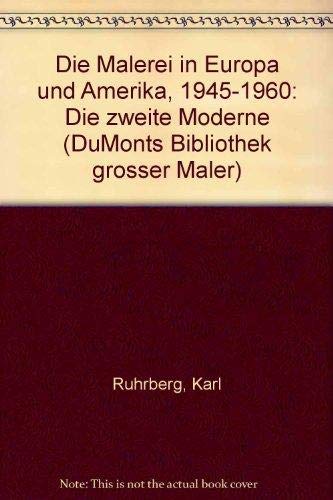 Die Malerei in Europa und Amerika 1945 - 1960. Die zweite Moderne.