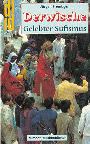 Beispielbild fr Derwische. Gelebter Sufismus - Wandernde Mystiker und Asketen im islamischen Orient zum Verkauf von Antiquariat Armebooks