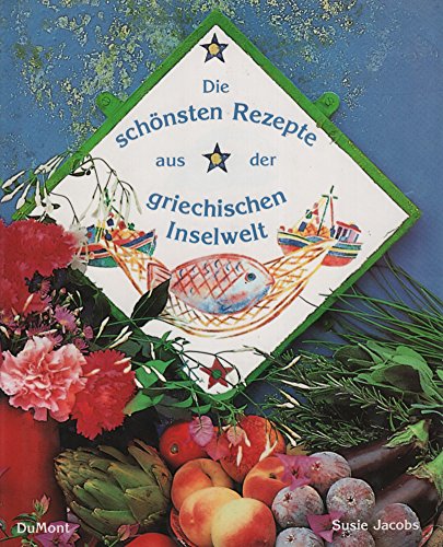 Beispielbild fr Die schnsten Rezepte aus der griechischen Inselwelt zum Verkauf von Gerald Wollermann