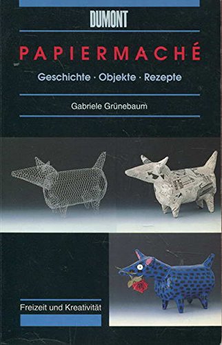 9783770129119: Papiermach. Geschichte - Objekte - Rezepte