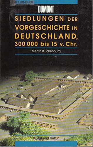 Siedlungen der Vorgeschichte in Deutschland 300000 bis 15 v. Chr. DuMont-Taschenbücher 298. Kunst...