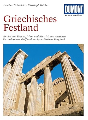DuMont Kunst Reiseführer Griechisches Festland - Höcker Christoph, Schneider Lambert