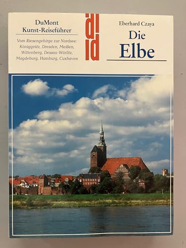 9783770129454: Die Elbe: Vom Riesengebirge zur Nordsee : Königgratz, Dresden, Meissen, Wittenberg, Dessau-Wörlitz, Magdeburg, Hamburg, Cuxhaven (DuMont Kunst-Reiseführer) (German Edition)