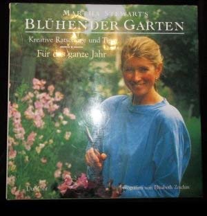 9783770129539: Martha Stewart's blhender Garten. Kreative Ratschlge und Tips fr das ganze Jahr