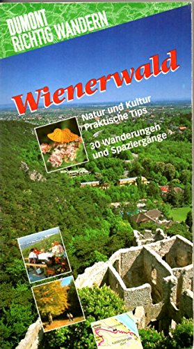 Wienerwald. Natur und Kultur. Praktische Tips. 30 Wanderungen und Spaziergänge. DUMONT Richtig wa...