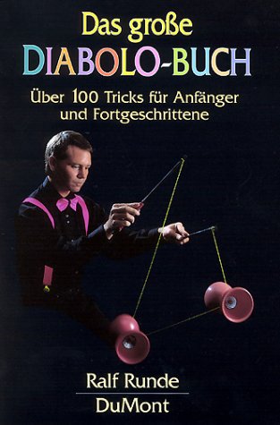 Das grosse Diabolo-Buch - Über 100 Tricks für Anfänger und Fortgeschrittene, - Runde, Ralf,