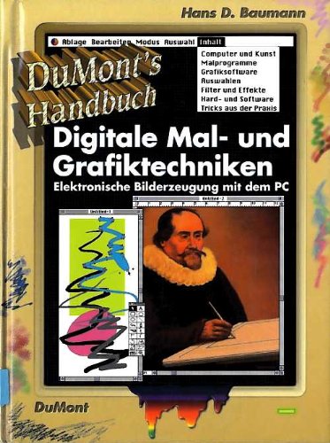 Imagen de archivo de DuMonts Handbuch - Digitale Mal- und Grafiktechniken.Elektronische Bilderzeugung mit dem PC. a la venta por Antiquariat KAMAS