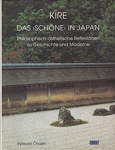 Stock image for Kire : das "Schne" in Japan ; philosophisch-sthetische Reflexionen zu Geschichte und Moderne. for sale by Buchschloss