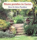 Beispielbild fr Rume gestalten im Garten. Ideen fr kleine Paradiese zum Verkauf von Kunst und Schund