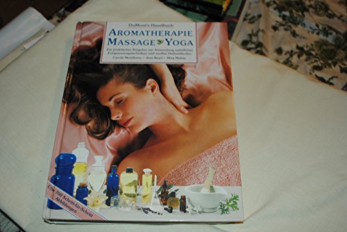 9783770133659: DuMont's Handbuch Aromatherapie - Massage - Yoga. Ein praktischer Ratgeber zur Anwendung natrlicher Entspannungstechniken und sanfter Heilmethoden