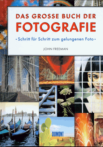 Beispielbild fr Das groe Buch der Fotografie. Schritt fr Schritt zum gelungenen Foto zum Verkauf von medimops