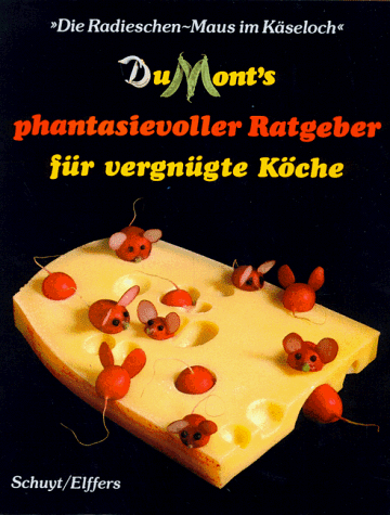 Beispielbild fr DuMonts phantasievoller Ratgeber fr vergngte Kche. 'Die Radieschen- Maus im Kseloch' zum Verkauf von Gabis Bcherlager