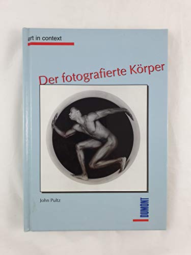 Stock image for Der fotografierte Körper. [Übers. aus dem Engl.: Matthias Schulz], Art in Context for sale by Antiquariat  Udo Schwörer