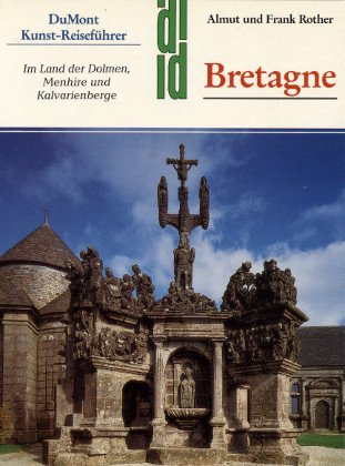 Stock image for Bretagne. Kunst - Reisefhrer. Im Land der Dolmen, Menhire und Kalvarienberge for sale by medimops