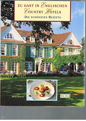 Zu Gast in Englischen Country Hotels --- Die schönsten Rezepte