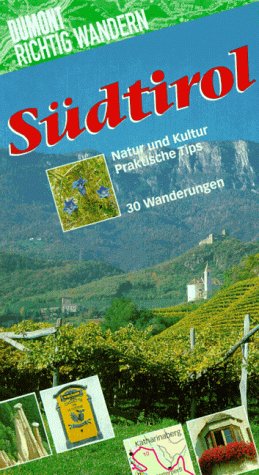 Südtirol. Richtig wandern. Natur und Kultur. Praktische Tips. 30 Wanderungen