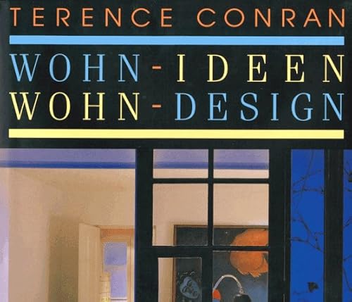 Wohn-Ideen Wohn-Design. [Aus dem Engl. von Helga Weigelt] - Conran, Terence und Elizabeth Wilhide