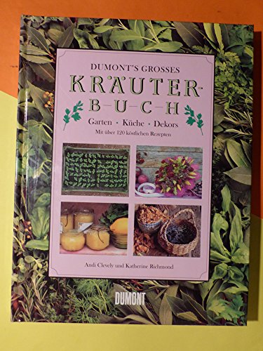 9783770135257: DuMont's grosses Kruterbuch. Garten - Kche - Dekors. Mit ber 120 kstlichen Rezepten