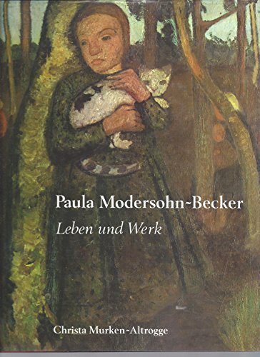 Paula Modersohn - Becker. Leben und Werk. 6. Auflage. Durchgehend illustriert.