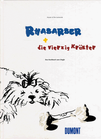 Beispielbild fr Rhabarber + die vierzig Kruter. Das Kochbuch zum Single. Eine Farce vom Master of the Juniwords zum Verkauf von Buchfink Das fahrende Antiquariat