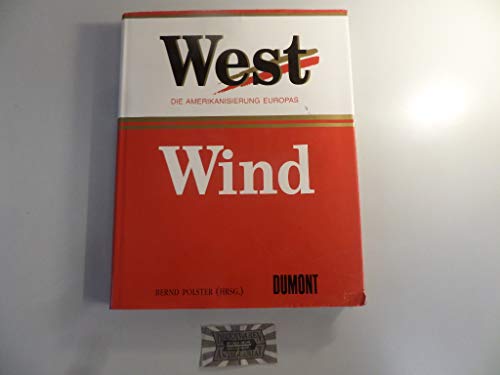 Westwind: Die Amerikanisierung Europas (German Edition) (9783770135912) by Herausgegeben Von Bernd Polster.