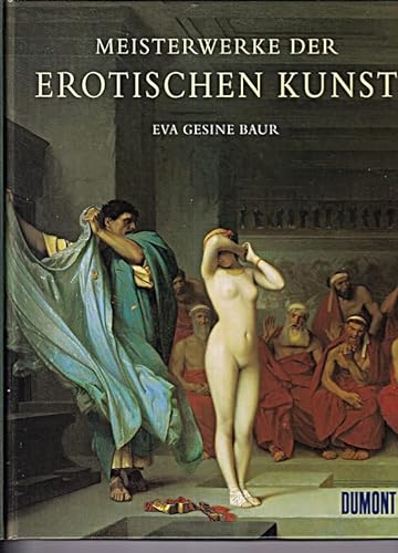 Meisterwerke der erotischen Kunst (9783770135998) by Baur, Eva Gesine