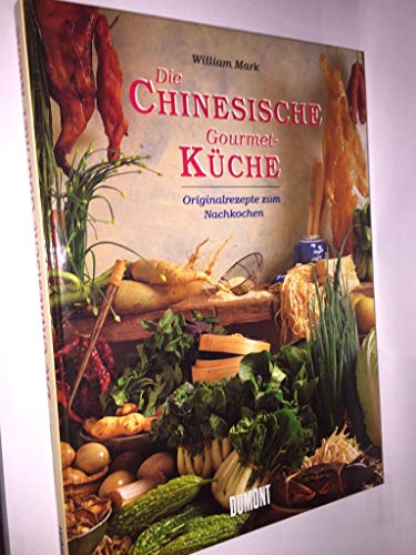 Stock image for Die Chinesische Gourmet-Kche. Originalrezepte zum Nachkochen for sale by Celler Versandantiquariat