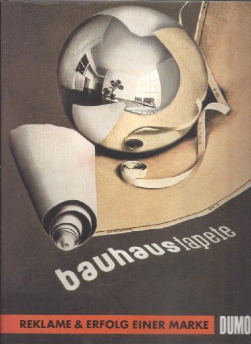 Beispielbild fr BAUHAUSTAPETE. Reklame & Erfolg einer Marke. Advertising & Success of a Brand. zum Verkauf von Bojara & Bojara-Kellinghaus OHG