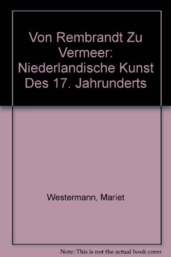 Stock image for Von Rembrandt Zu Vermeer: Niederlandische Kunst Des 17. Jahrunderts for sale by PsychoBabel & Skoob Books