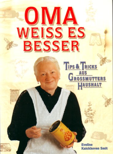 Oma weiss es besser : Tips & Tricks aus Grossmutters Haushalt