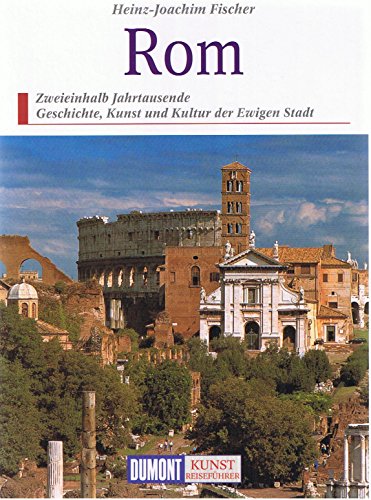 9783770137381: DuMont Kunst-Reisefhrer Rom. Zweieinhalb Jahrtausende Geschichte, Kunst und Kultur der ewigen Stadt