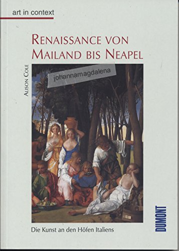 Beispielbild fr Renaissance von Mailand bis Neapel. Die Kunst an den Hfen Italiens zum Verkauf von medimops