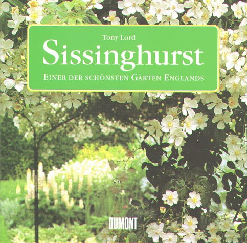 Sissinghurst. Einer der schönsten Gärten Englands - Tony Lord