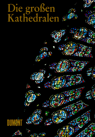 Die grossen Kathedralen : Albi, Amiens, Bourges, Burgos, Canterbury, Chartres, Coutances, Ely, Florenz, Freiburg, Gloucester, Köln, Laon, Leon, Lincoln, Mailand, Orvieto, Palma de Mallorca, Pamplona, Paris, Peterborough, Reims, Regensburg, Rouen, Salisbury, Sevilla, Siena, Strassburg, Toledo, Ulm, Wells, Wien, York. [Übertr. aus dem Engl. von Herbert Frank] - Swaan, Wim