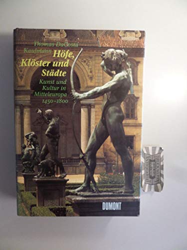 Beispielbild fr Hfe, Klster und Stdte. Kunst und Kultur in Mitteleuropa 1450 - 1800 zum Verkauf von medimops