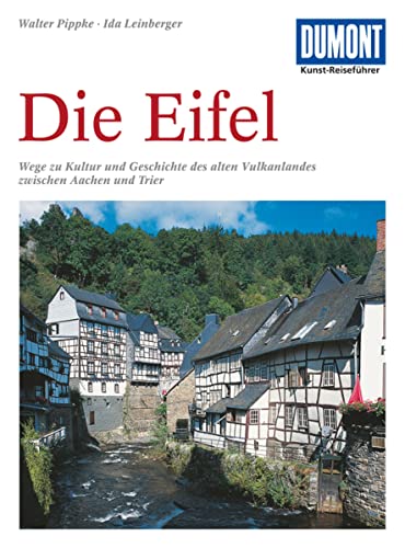 Imagen de archivo de Die Eifel: Geschichte und Kultur des alten Vulkanlandes zwischen Aachen und Trier (DuMont Kunst-Reiseführer) a la venta por AwesomeBooks