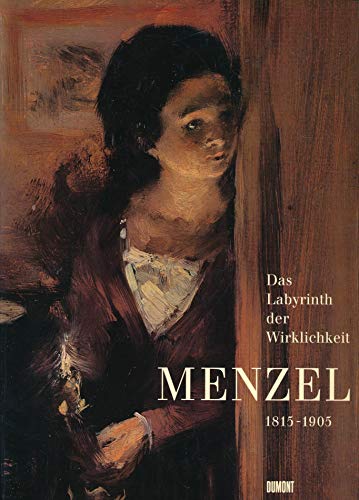 Adolph Menzel 1815-1905; Das Labyrinth der Wirklichkeit