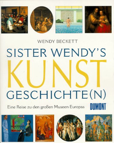 Stock image for Sister Wendy`s Kunstgeschichte(n) : Eine Reise zu den groen Museen Europas. Aus dem Englischen von Manfred Alli. for sale by Antiquariat KAMAS