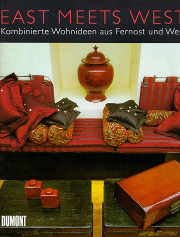 Imagen de archivo de East meets West. Kombinierte Wohnideen aus Fernost und West a la venta por medimops