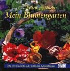 Stock image for Frisch gepflckt: Mein Blumengarten. Mit einem Lexikon der schnsten Schnittblumen for sale by medimops