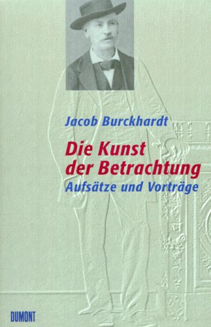 Die Kunst der Betrachtung. Aufsätze und Vorträge. Herausgegeben von Henning Ritter.