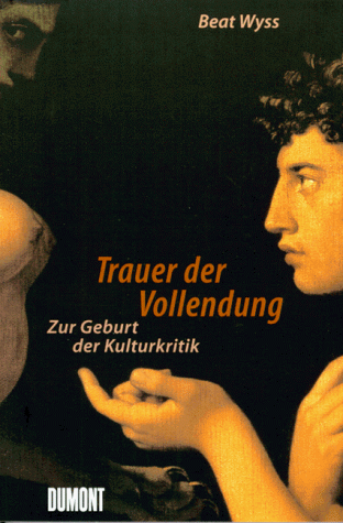 Imagen de archivo de Trauer der Vollendung. Zur Geburt der Kulturkritik a la venta por medimops